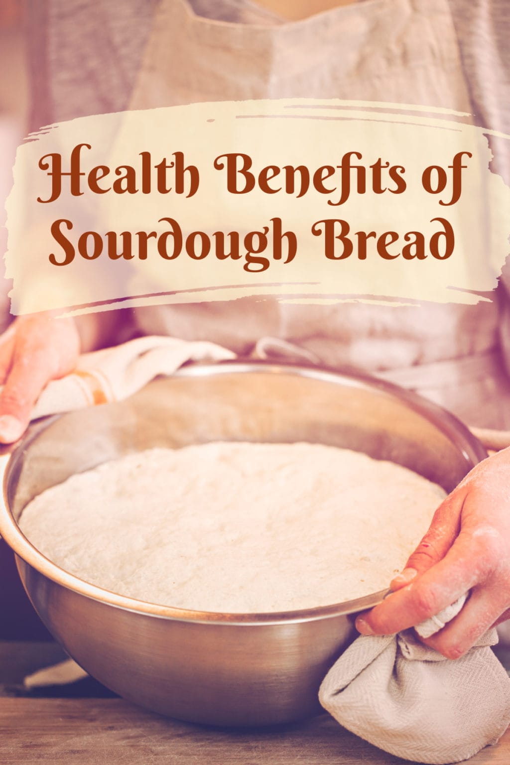 Health Benefits of Sourdough Bread Healthier Steps